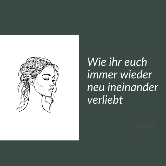 Wie ihr euch immer wieder neu ineinander verliebt - 109 Seiten