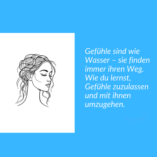 Gefühle sind wie Wasser – sie finden immer ihren Weg. Wie du lernst, Gefühle zuzulassen und mit ihnen umzugehen.