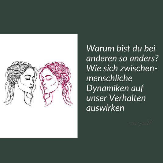 Warum bist du bei anderen so anders? Wie sich zwischen- menschliche Dynamiken auf unser Verhalten auswirken - 43 Seiten