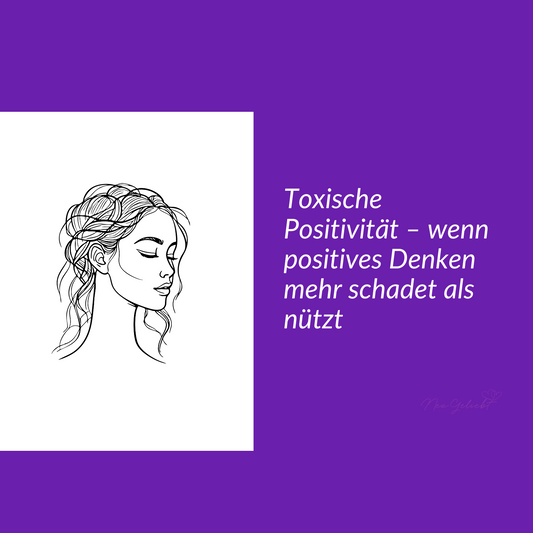 Toxische Positivität – wenn positives Denken mehr schadet als nützt